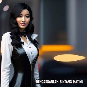 DENGARKANLAH BINTANG HATIKU