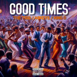 Good Times (feat. 40Keys & KING O) (Explicit)
