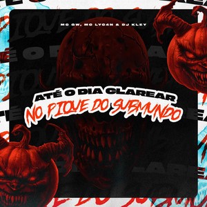 Até o dia Clarear No Pique do Submundo (Explicit)