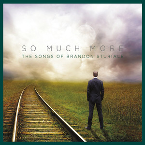 So Much More: The Songs of Brandon Sturiale