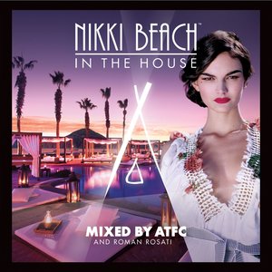 Nikki Beach In The House Mixed by ATFC