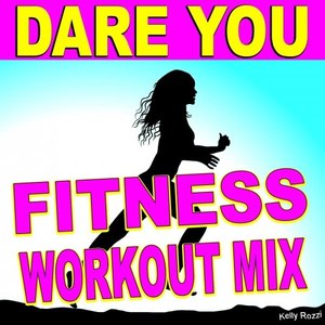 Dare You (Fitness Workout Mix)