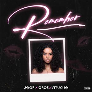 Remember (feat. JoorCoxbain & Vitucho) [Explicit]