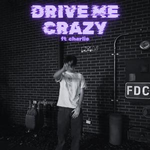 Drive Me Crazy (feat. Charlie!) (Remix|Explicit)