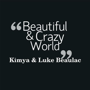 Beautiful & Crazy World(feat. Luke Beaulac)