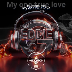 My one true love (DJ EDDIE G REMIXER BOSS)