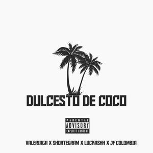 dulcesito de coco (feat. Valeriaga, Shortegram & Luckashh)