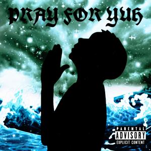 PRAY FOR YUH (Explicit)
