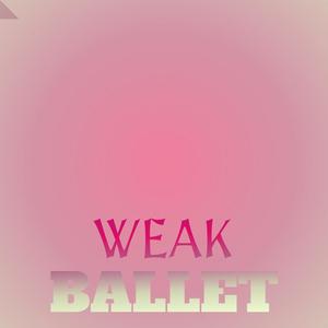 Weak Ballet