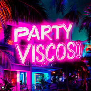 Party Viscoso (Explicit)