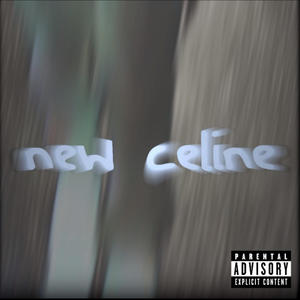 NEW CELINE (Explicit)