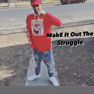 Make it out the struggle