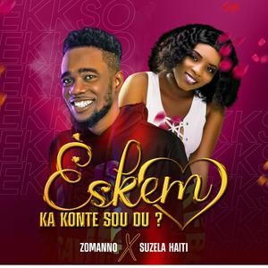 Eskem Ka Konte Sou Ou ? (feat. Suzela) [Explicit]