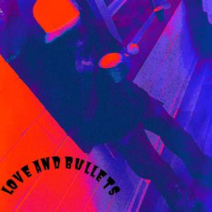 Love & Bullets (Explicit)