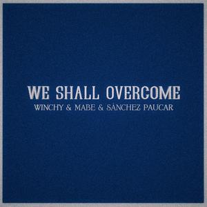 We shall overcome (feat. Mabe & Winchy)