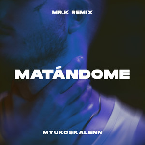 Matándome (Mr.K! Remix)