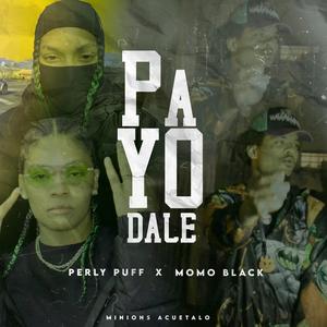 Pa' yo Dale (feat. Momo Black RD & Minions Acuetalo)