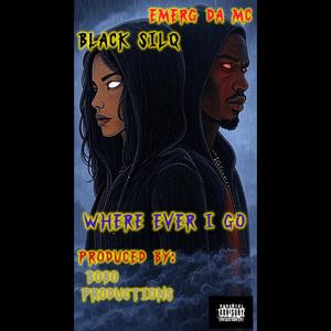 Wherever I Go (feat. Emerg Da MC) (Explicit)