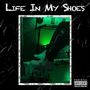 Life In My Shoes (Explicit)