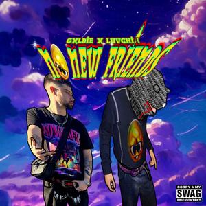 No New Friends (feat. luvchi !) [Explicit]