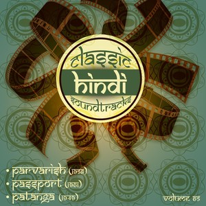 Classic Hindi Soundtracks, Parvarish (1958), Passport (1961), Patanga (1949), Vol. 65