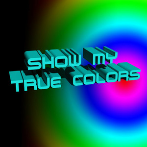 Show My True Colors (Explicit)