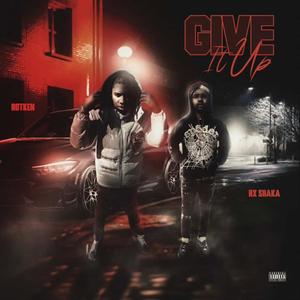 Give It Up (feat. Rot Ken) (Explicit)
