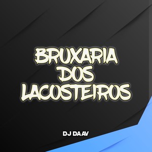 BRUXARIA DOS LACOSTEIROS (Explicit)