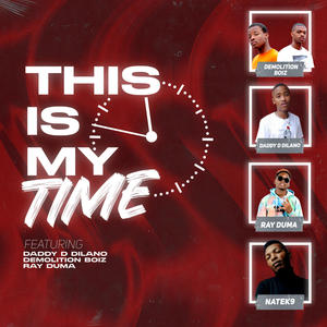 This Is My Time (feat. Demolition Boiz, Daddy D Dilano & Ray Duma)