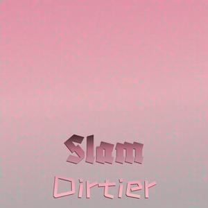 Slam Dirtier