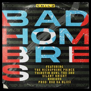 Bad Hombres (feat. The Microphone Prince, Thirstin Howl the 3rd, Silent Knight & Kurious) [Explicit]