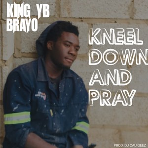 Kneel Down and Pray