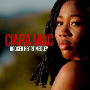 Broken Heart Medley (feat. Ciara Mac)