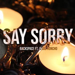 Say Sorry(feat. Jesus Honcho)