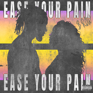 Ease Your Pain (Explicit)