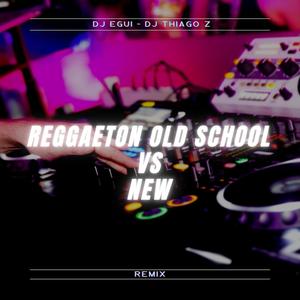 Reggaeton Old School Vs New (Remix)
