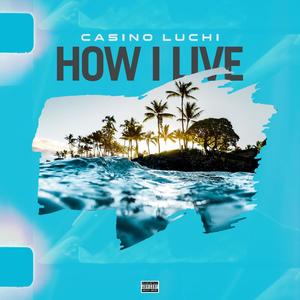 HOW I LIVE (Explicit)