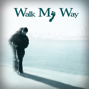 Walk My Way (Explicit)