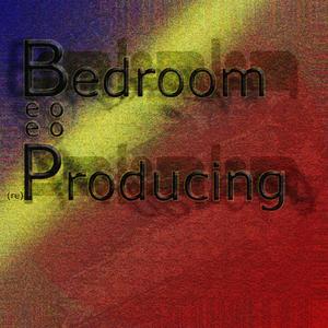 Bedroom (re) Producing [Explicit]