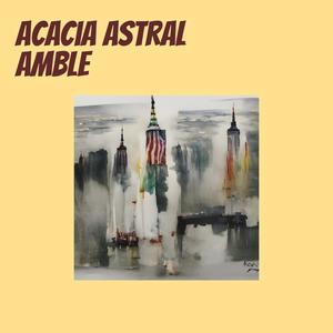 Acacia Astral Amble
