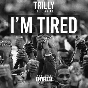 I'm Tired(feat. Jaray) (Explicit)