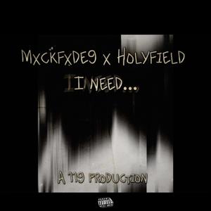 I Need... (feat. Holyfield) [Explicit]