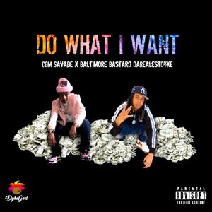 Do What I WANT (feat. CGM Savage) [Explicit]