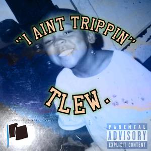 I aint trippin (Explicit)