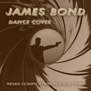 James Bond Dance Cover: Remix Compilation Playlist 2020