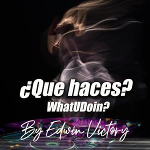 ¿Que haces? WhatUdoin?