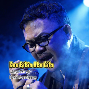 Kau Bikin Aku Gila