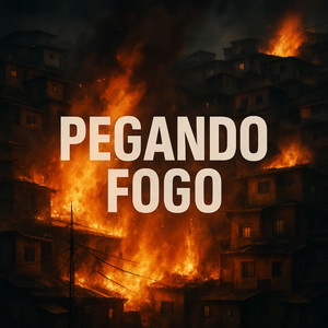 Pegando Fogo (Explicit)