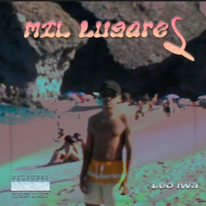 Leo Iwa - Mil Lugares (Explicit)