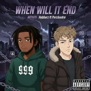 When Will It End (feat. PercLuvDre) (Explicit)